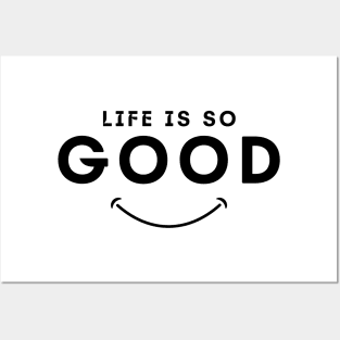 Life is so good smile Posters and Art